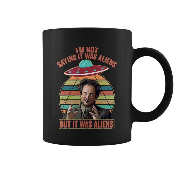 Im Not Saying It Was Aliens But It Was Aliens Tshirt Coffee Mug