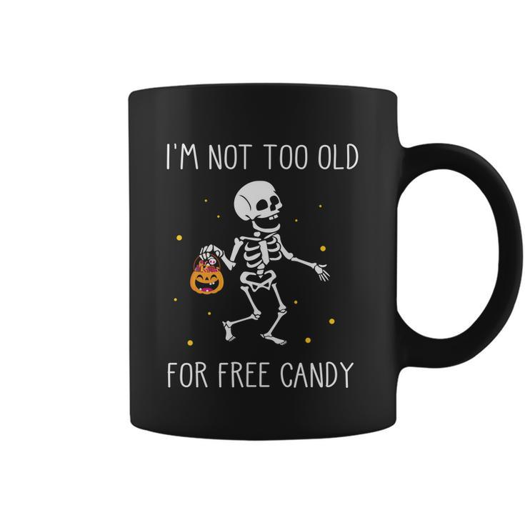Im Not Too Old For Here Candy Halloween Quote Coffee Mug