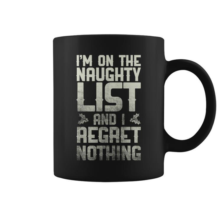 Im On The Naughty List And I Regret Nothing Coffee Mug