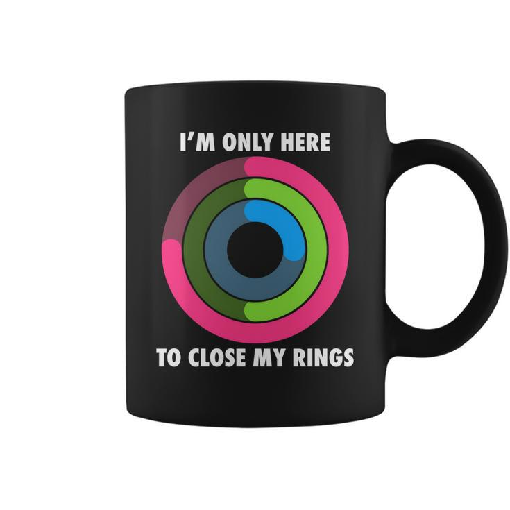 Im Only Here To Close My Rings Coffee Mug