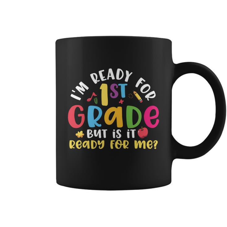 Im Ready For 1St Grade But Is It Ready For Me Back To School Coffee Mug