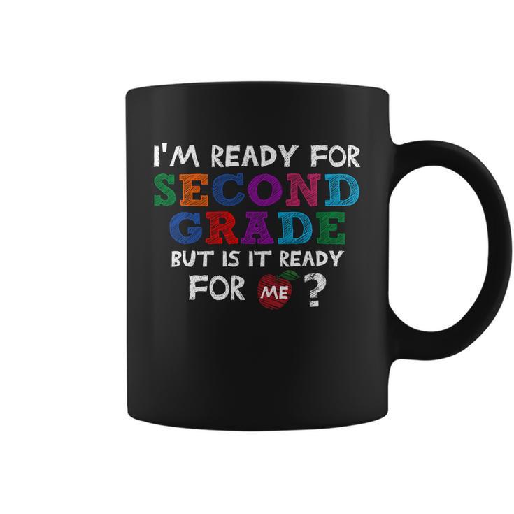 Im Ready For Second Grade But Is It Ready For Me Coffee Mug