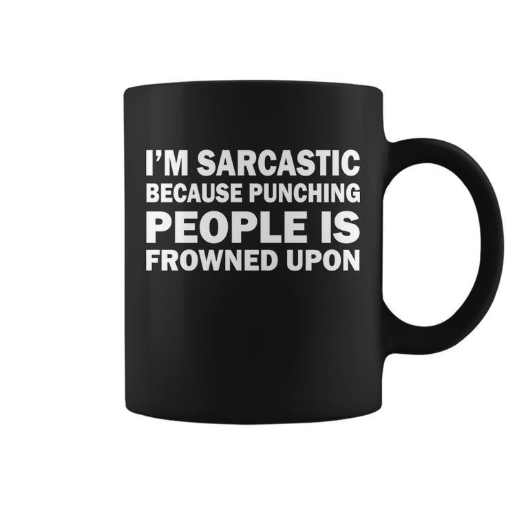 Im Sarcastic Because Punching People Is Frowned Upon Tshirt Coffee Mug