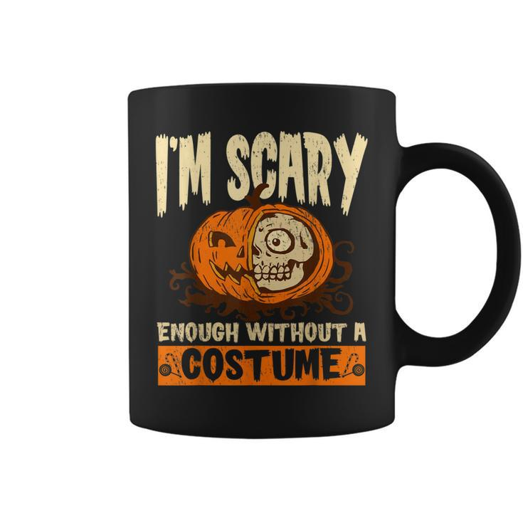 Im Scary Enough Without A Costume For A Witch Halloween  Coffee Mug