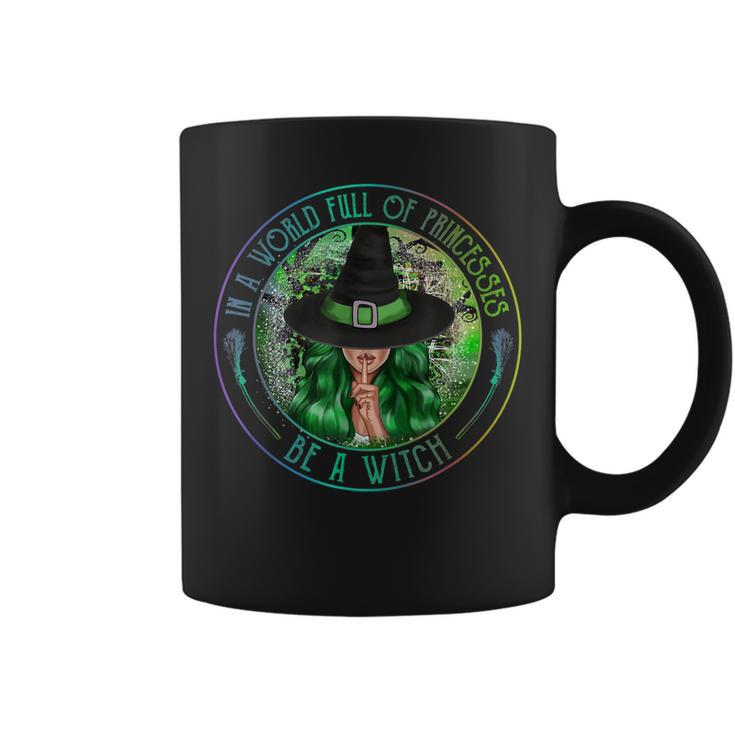 In A World Full Of Princesses Be A Witch Halloween Costume  Coffee Mug