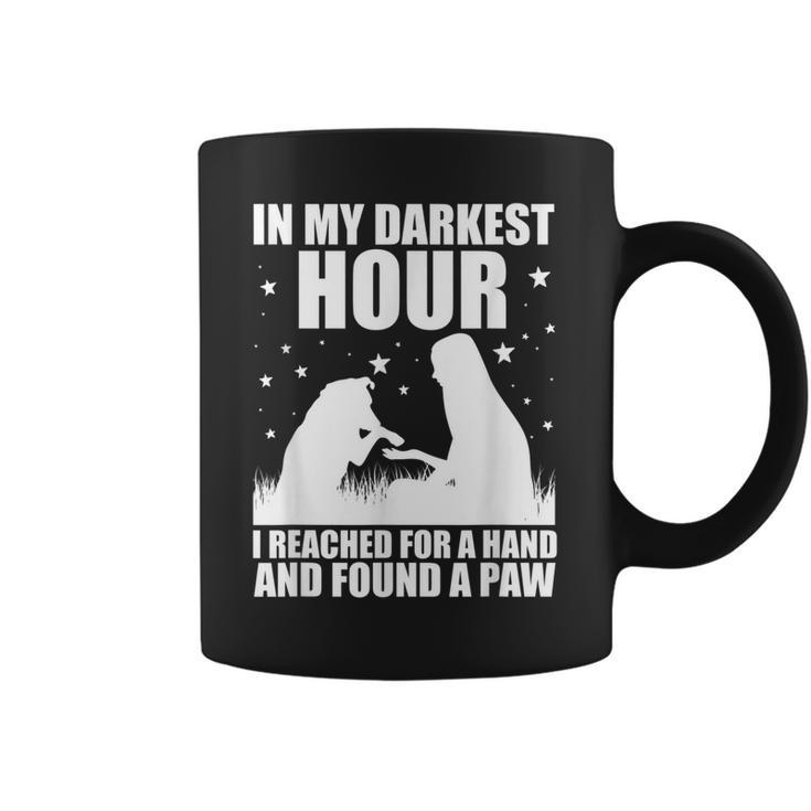 In My Darkest Hour I Reached For A Hand And Found A Paw  Coffee Mug