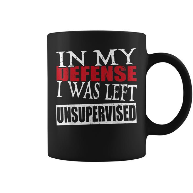 In My Defense I Was Left Unsupervised Funny  Coffee Mug