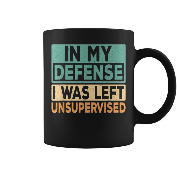 In My Defense I Was Left Unsupervised Funny Saying Retro  Coffee Mug