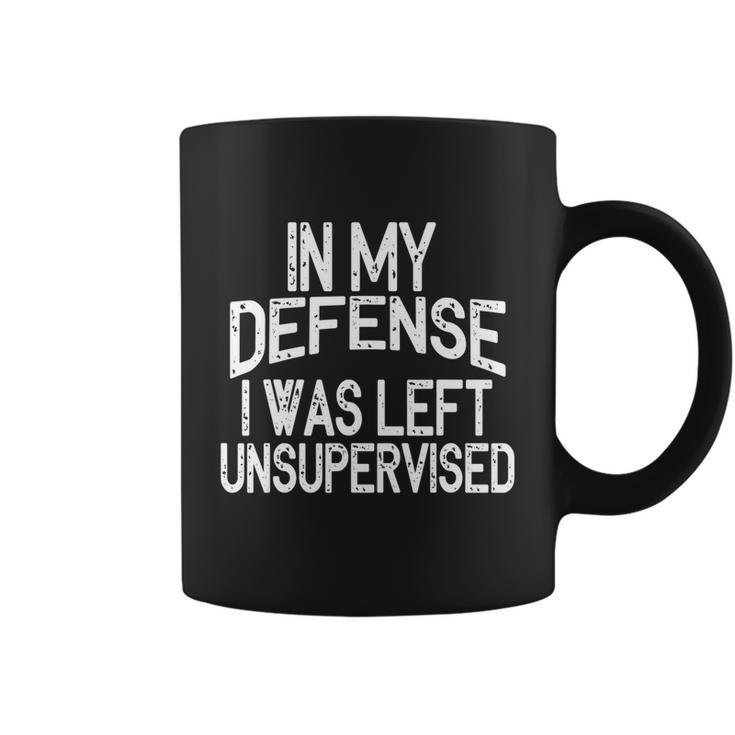 In My Defense I Was Left Unsupervised Funny Sayings Gift Coffee Mug