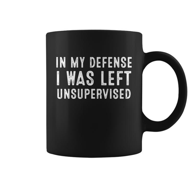 In My Defense I Was Left Unsupervised Funny Tee Funny Gift Coffee Mug