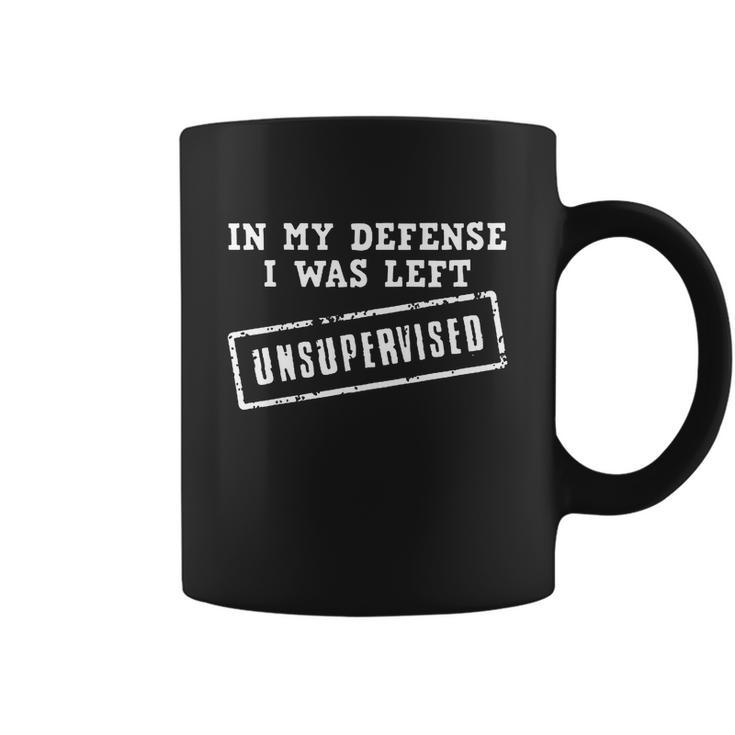 In My Defense I Was Left Unsupervised Funny Tshirt Coffee Mug