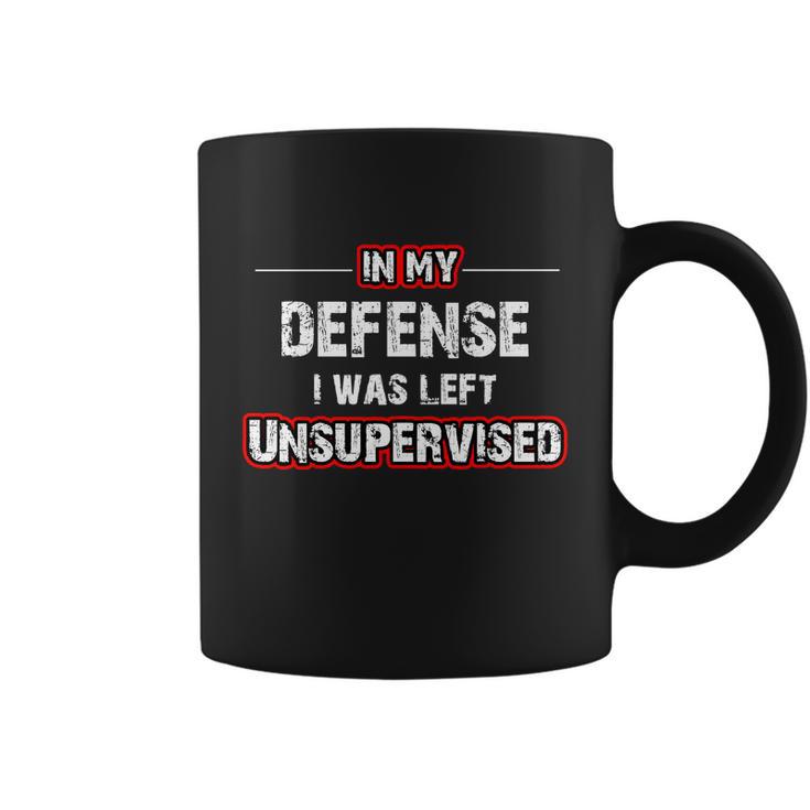 In My Defense I Was Left Unsupervised Gift Coffee Mug