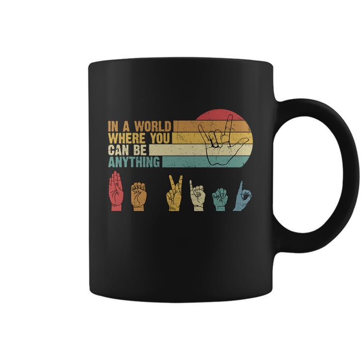 In The World Where You Can Be Anything Be Kind Sign Language Gift Coffee Mug