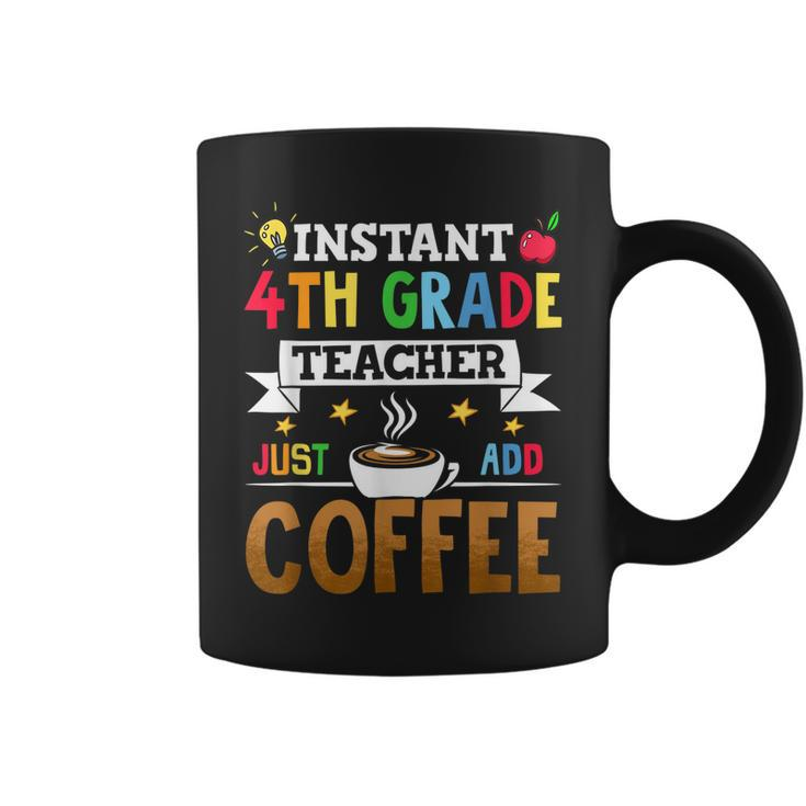 Instant 4Th Grade Teacher Just Add Coffee  Coffee Mug