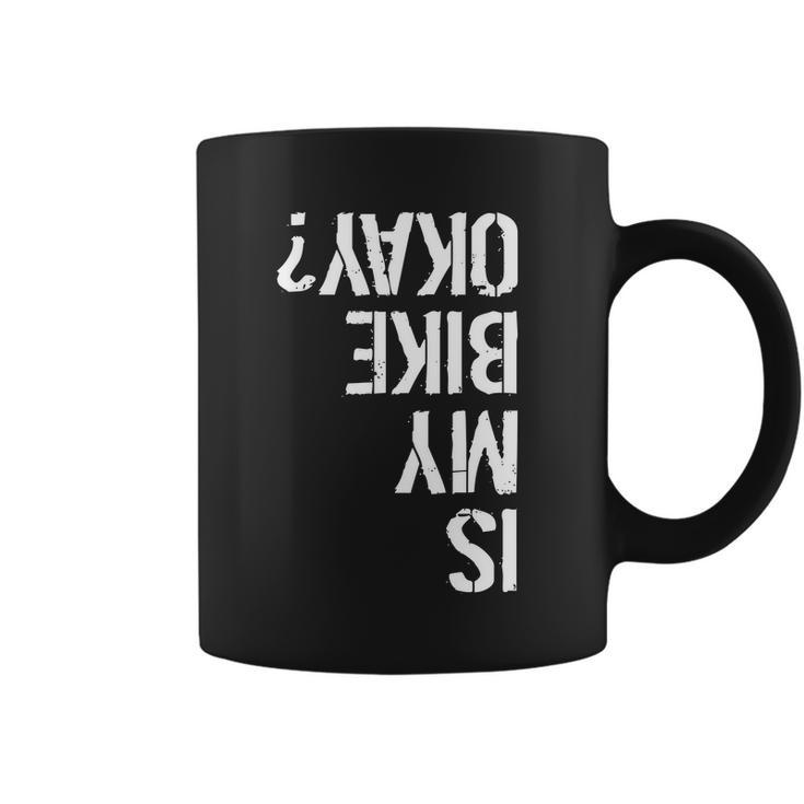 Is My Bike Okay Upside Down Motorcycle Logo Coffee Mug