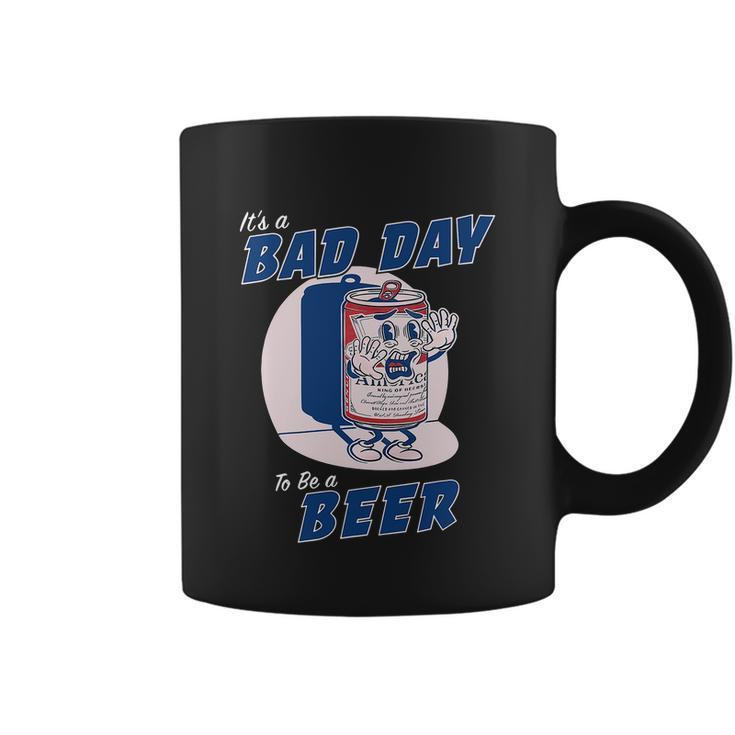 Its A Bad Day To Be A Beer Shirts Funny Drinking Coffee Mug
