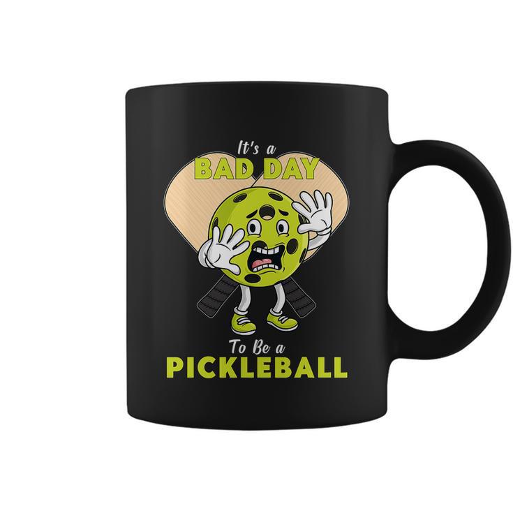 Its A Bad Day To Be A Pickleball Funny Coffee Mug