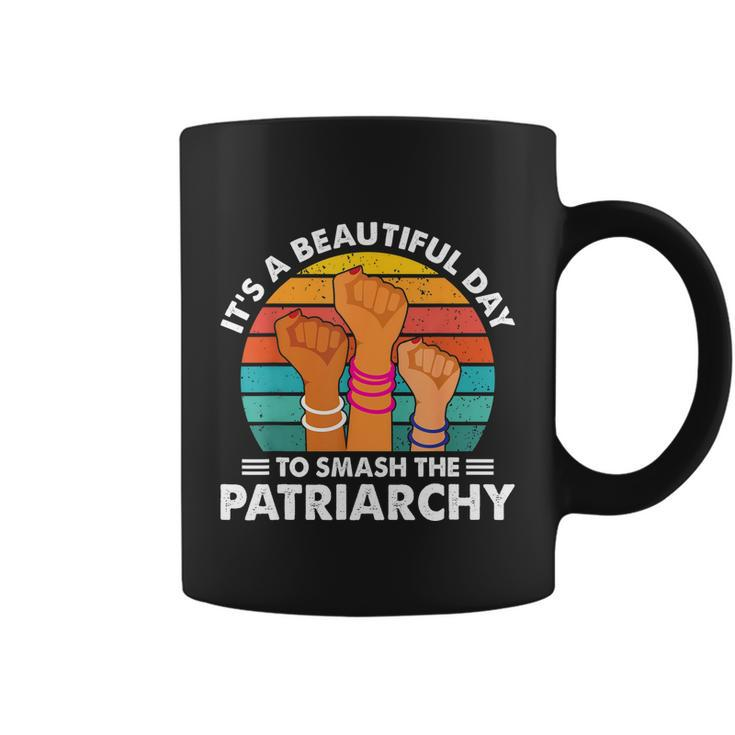 Its A Beautiful Day To Smash The Patriarchy Feminism Women Coffee Mug