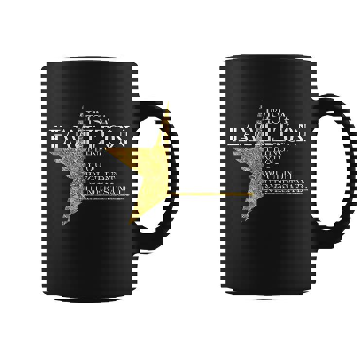 Its A Hamilton Thing You Wouldnt Understand Alexander A Ham Coffee Mug