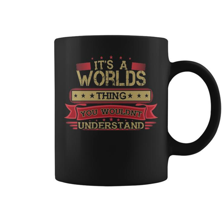 Its A Worlds Thing You Wouldnt Understand T Shirt Worlds Shirt Shirt For Worlds Coffee Mug