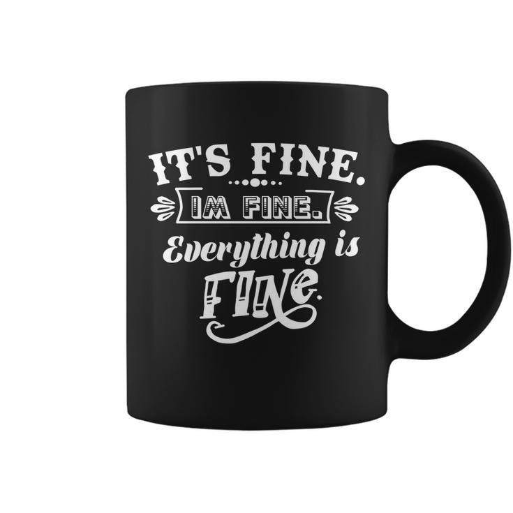 Its Fine Im Fine Everything Is Fine V2 Coffee Mug