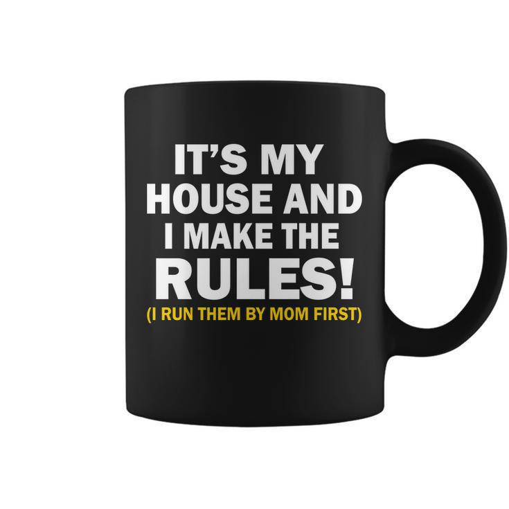 Its My House And I Make The Rules Coffee Mug