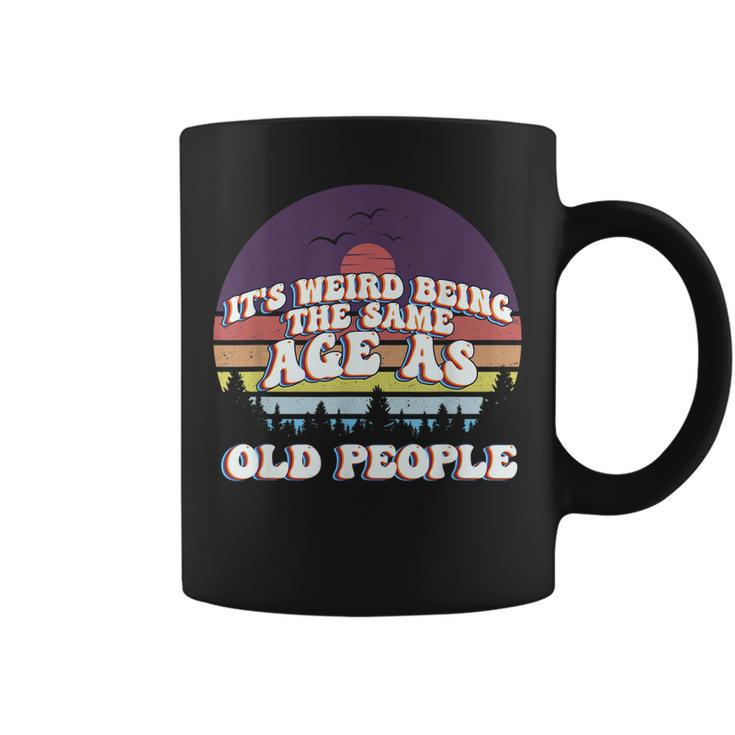 Its Weird Being The Same Age As Old People Retro Sunset  Coffee Mug