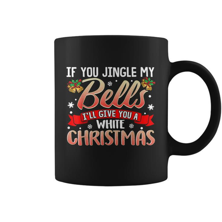 Jingle My Bells Funny Naughty Adult Humor Sex Christmas Tshirt Coffee Mug