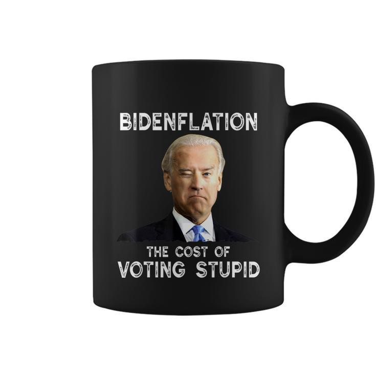 Joe Biden Bidenflation The Cost Of Voting Stupid  Coffee Mug