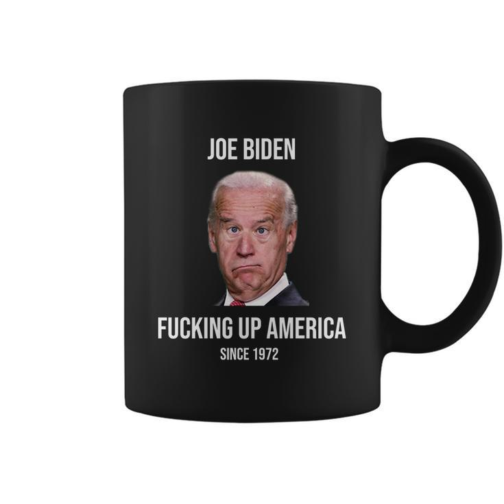 Joe Biden FCking Up America Since 1972 Tshirt Coffee Mug