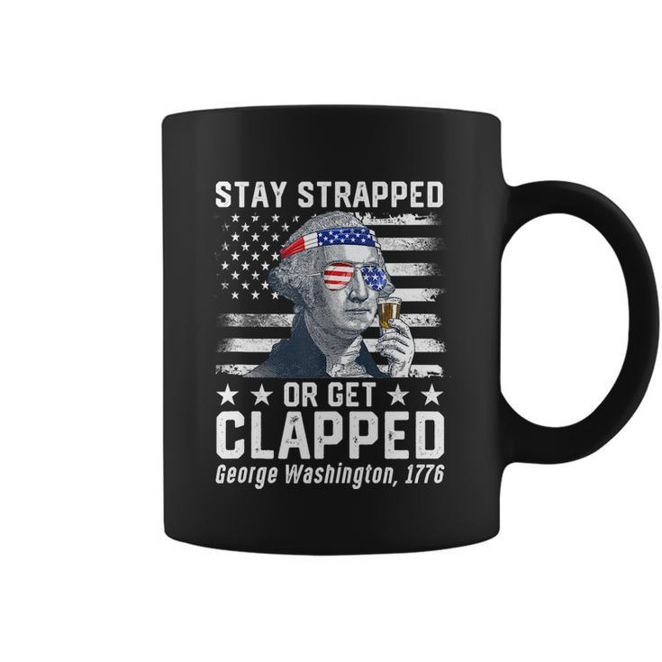 July George Washington 1776 Tee Stay Strapped Or Get Clapped Coffee Mug