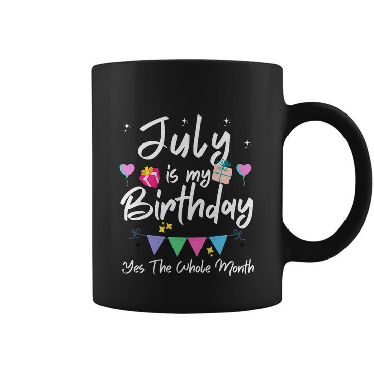 July Is My Birthday Month Funny Girl Coffee Mug