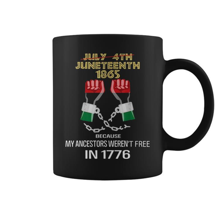 Juneteenth 1865 My Ancestors Werent Free In 1776 Graphic Design Printed Casual Daily Basic Coffee Mug