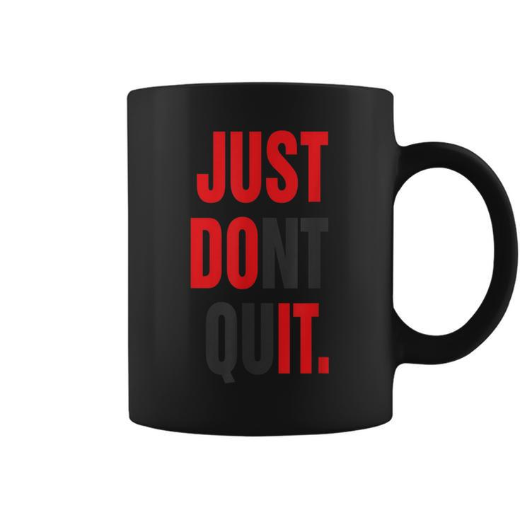 Just Dont Quit  Gym Fitness Motivation  Coffee Mug