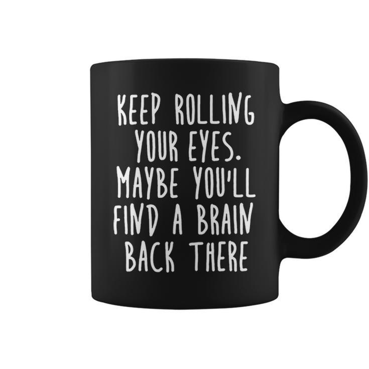 Keep Rolling Your Eyes V3 Coffee Mug