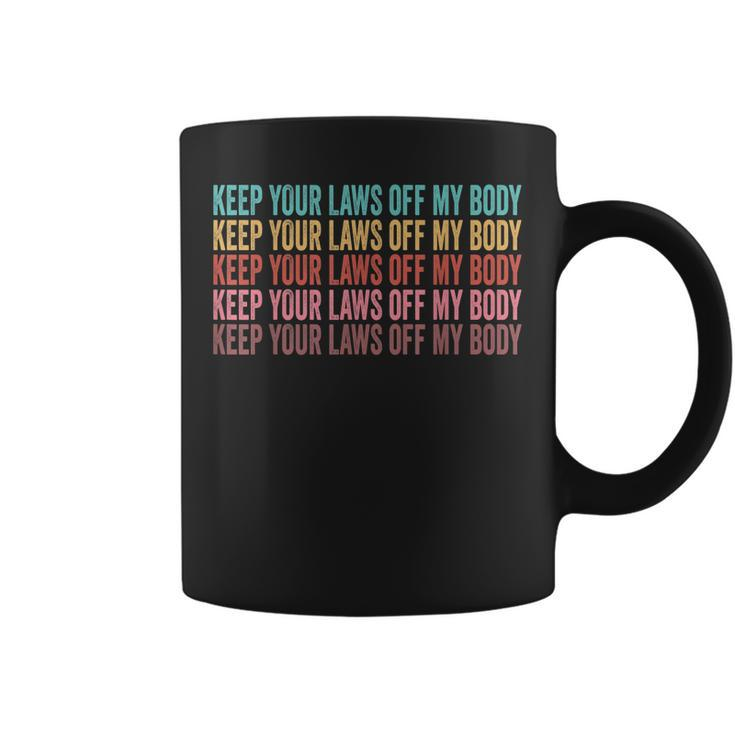 Keep Your Laws Off My Body My Choice Pro Choice Abortion  Coffee Mug