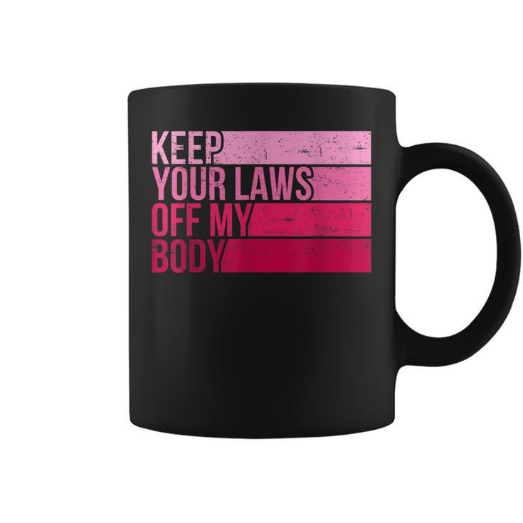 Keep Your Laws Off My Body Pro-Choice Feminist Abortion  Coffee Mug