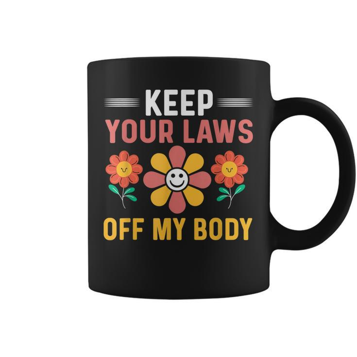 Keep Your Laws Off My Body Pro-Choice Feminist  Coffee Mug