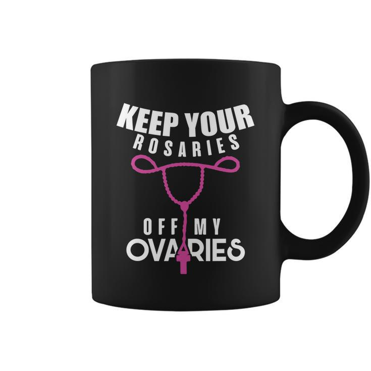 Keep Your Rosaries Off My Ovaries Pro Choice Gear Coffee Mug