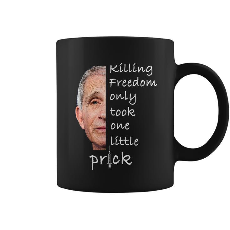 Killing Freedom Only Took One Little Prick Fauci Ouchie Tshirt V2 Coffee Mug