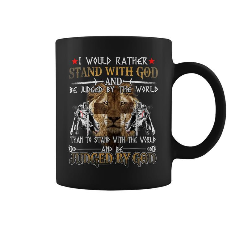 Knight Templar T Shirt - I Would Rather Stand With God And Be Judged By The World Than To Stand With The World And Be Judged By God - Knight Templar Store Coffee Mug