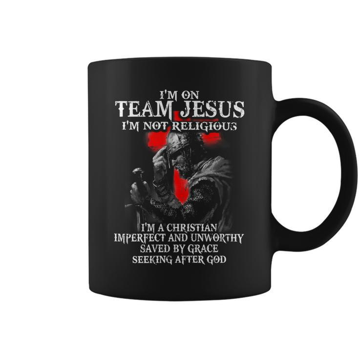 Knight Templar T Shirt - Im On Team Jesus Im Not Religious Im A Christian Imperfect And Unworthy Saved By Grace Seeking After God - Knight Templar Store Coffee Mug