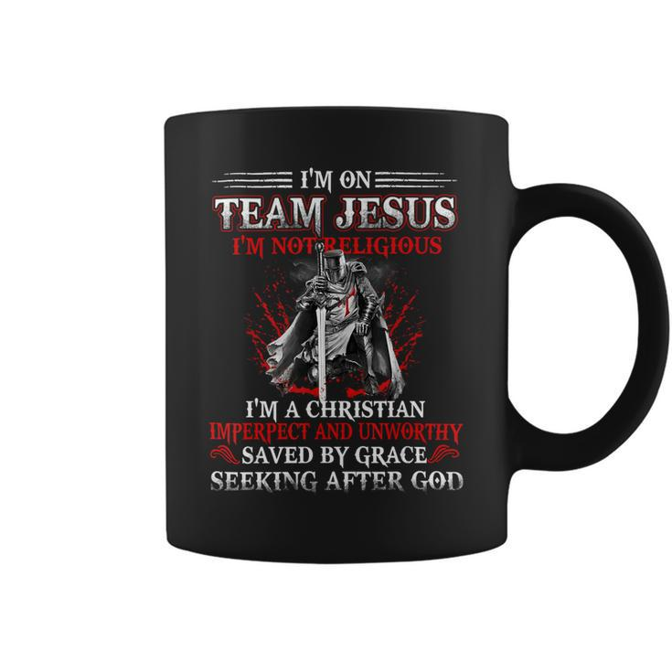 Knight TemplarShirt - Im On Team Jesus Im Not Religious Im A Christian Imperfect And Unworthy Saved By Grace Seeking After God - Knight Templar Store Coffee Mug