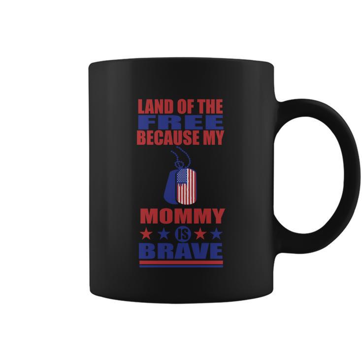 Land Of The Because My Mommy Is Brave Coffee Mug