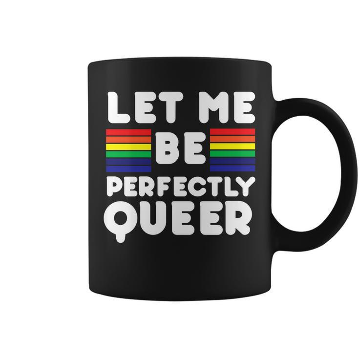 Let Me Be Perfectly Queer Coffee Mug