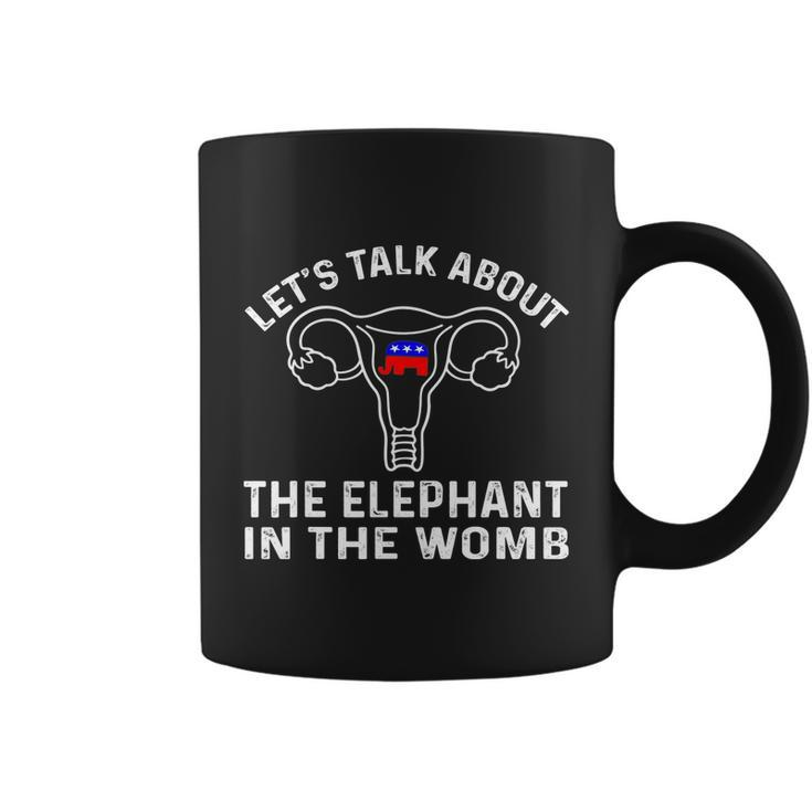 Lets Talk About The Elephant In The Womb Tshirt Coffee Mug