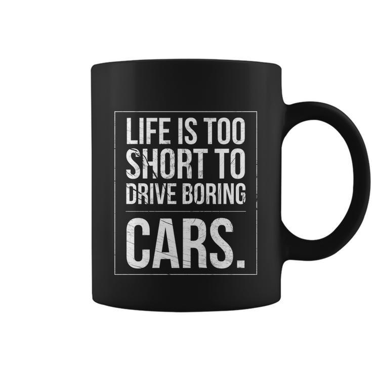 Life Is Too Short To Drive Boring Cars Funny Car Quote Distressed Coffee Mug