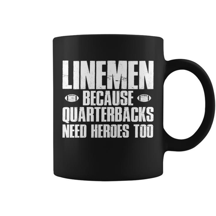 Linemen Because Quarterbacks Need Heroes Too Tshirt Coffee Mug