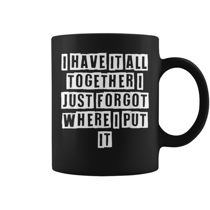 Lovely Funny Cool Sarcastic I Have It All Together I Just  Coffee Mug