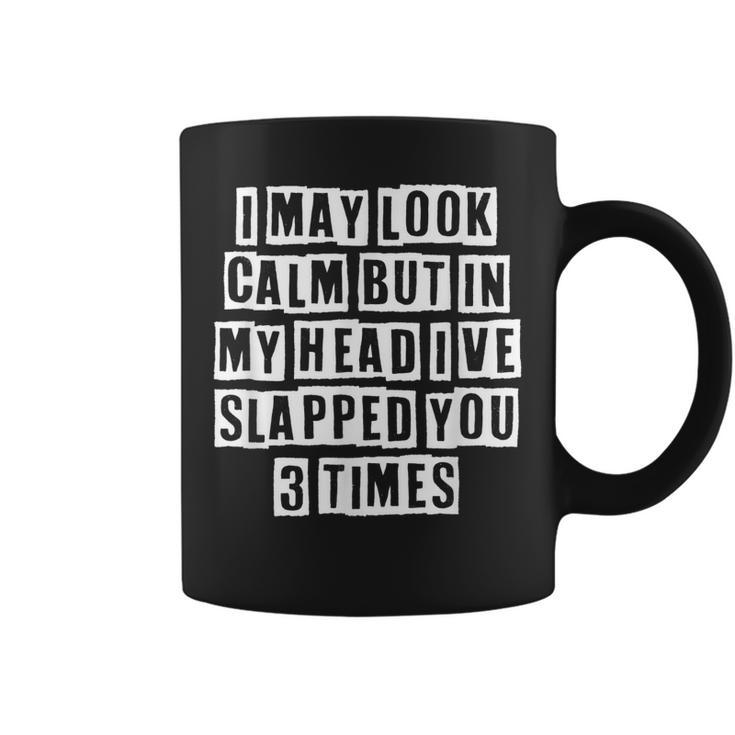 Lovely Funny Cool Sarcastic I May Look Calm But In My Head  Coffee Mug